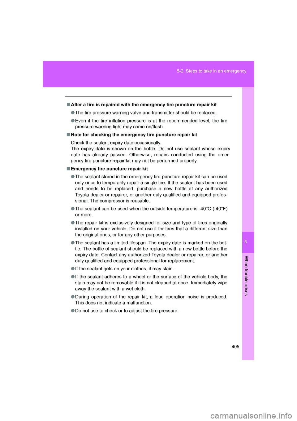TOYOTA GT86 2016 Owners Manual (in English) 5
405 5-2. Steps to take in an emergency
When trouble arises
FT86_EE
■After a tire is repaired with the emergency tire puncture repair kit
●The tire pressure warning valve and transmitter should b TOYOTA GT86 2016 Owners Manual (in English) 5
405 5-2. Steps to take in an emergency
When trouble arises
FT86_EE
■After a tire is repaired with the emergency tire puncture repair kit
●The tire pressure warning valve and transmitter should b