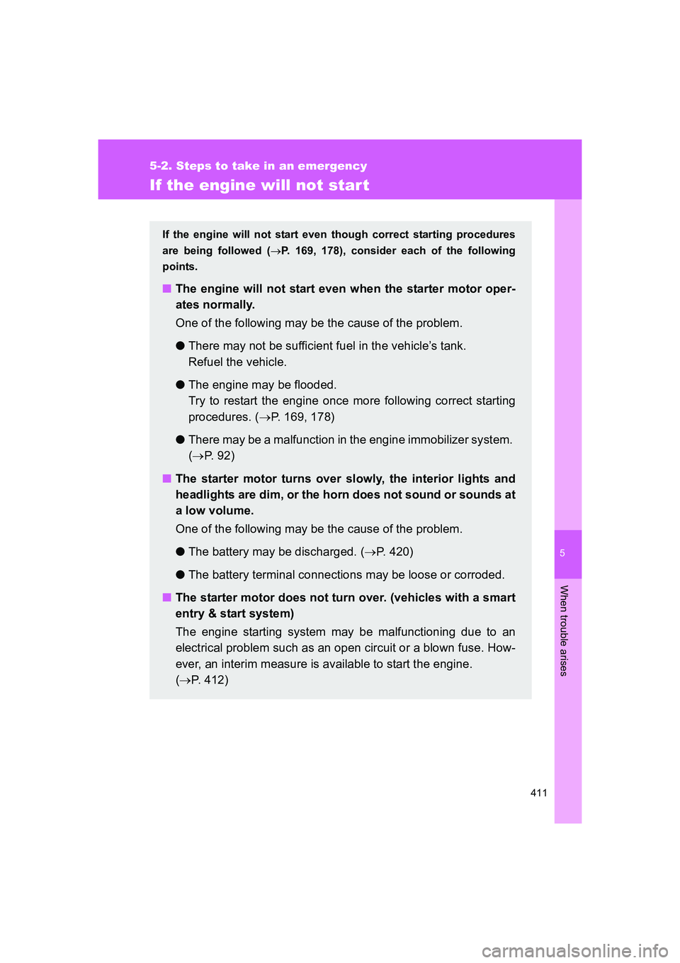 TOYOTA GT86 2016 Owners Manual (in English) 5
411
5-2. Steps to take in an emergency
When trouble arises
FT86_EE
If the engine will not start
If the engine will not start even though correct starting procedures
are being followed (→P. 169, 17 TOYOTA GT86 2016 Owners Manual (in English) 5
411
5-2. Steps to take in an emergency
When trouble arises
FT86_EE
If the engine will not start
If the engine will not start even though correct starting procedures
are being followed (→P. 169, 17