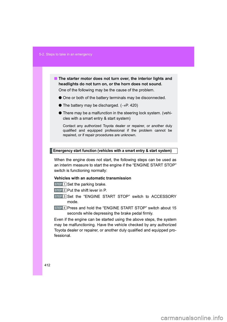 TOYOTA GT86 2016 Owners Manual (in English) 412 5-2. Steps to take in an emergency
FT86_EE
Emergency start function (vehicles with a smart entry & start system)
When the engine does not start, the following steps can be used as
an interim measu TOYOTA GT86 2016 Owners Manual (in English) 412 5-2. Steps to take in an emergency
FT86_EE
Emergency start function (vehicles with a smart entry & start system)
When the engine does not start, the following steps can be used as
an interim measu