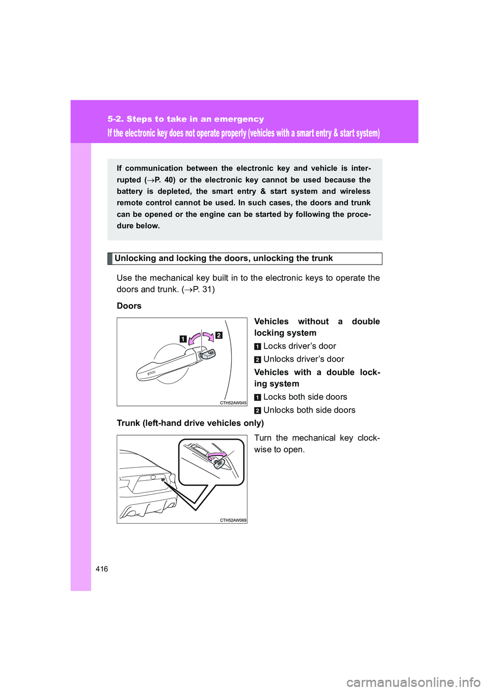 TOYOTA GT86 2016 Owners Manual (in English) 416
5-2. Steps to take in an emergency
FT86_EE
If the electronic key does not operate properly (vehicles with a smart entr y & start system)
Unlocking and locking the doors, unlocking the trunk
Use th TOYOTA GT86 2016 Owners Manual (in English) 416
5-2. Steps to take in an emergency
FT86_EE
If the electronic key does not operate properly (vehicles with a smart entr y & start system)
Unlocking and locking the doors, unlocking the trunk
Use th