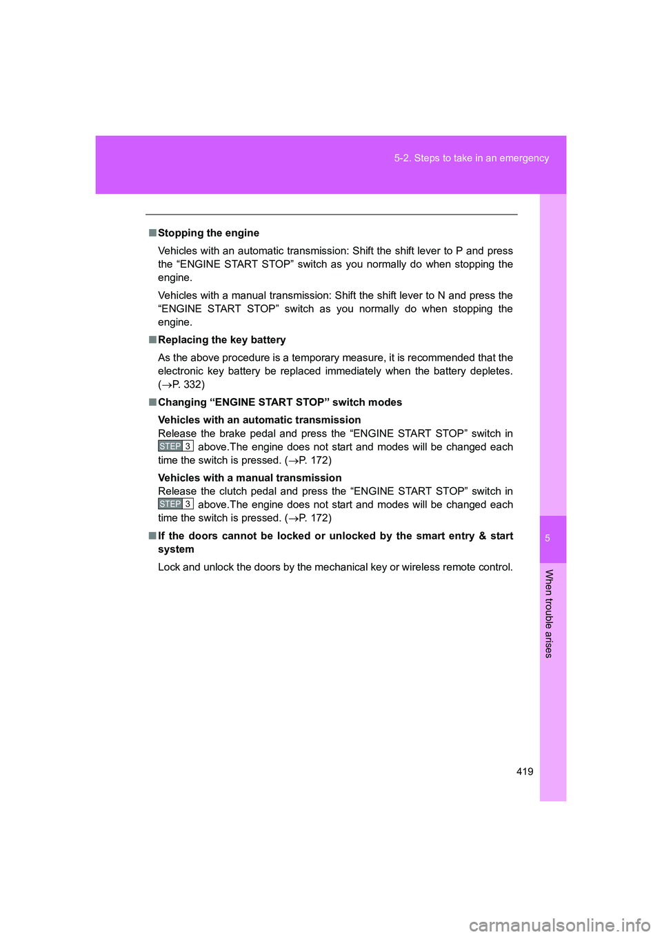 TOYOTA GT86 2016 Owners Manual (in English) 5
419 5-2. Steps to take in an emergency
When trouble arises
FT86_EE
■Stopping the engine
Vehicles with an automatic transmission: Shift the shift lever to P and press
the “ENGINE START STOP” sw TOYOTA GT86 2016 Owners Manual (in English) 5
419 5-2. Steps to take in an emergency
When trouble arises
FT86_EE
■Stopping the engine
Vehicles with an automatic transmission: Shift the shift lever to P and press
the “ENGINE START STOP” sw