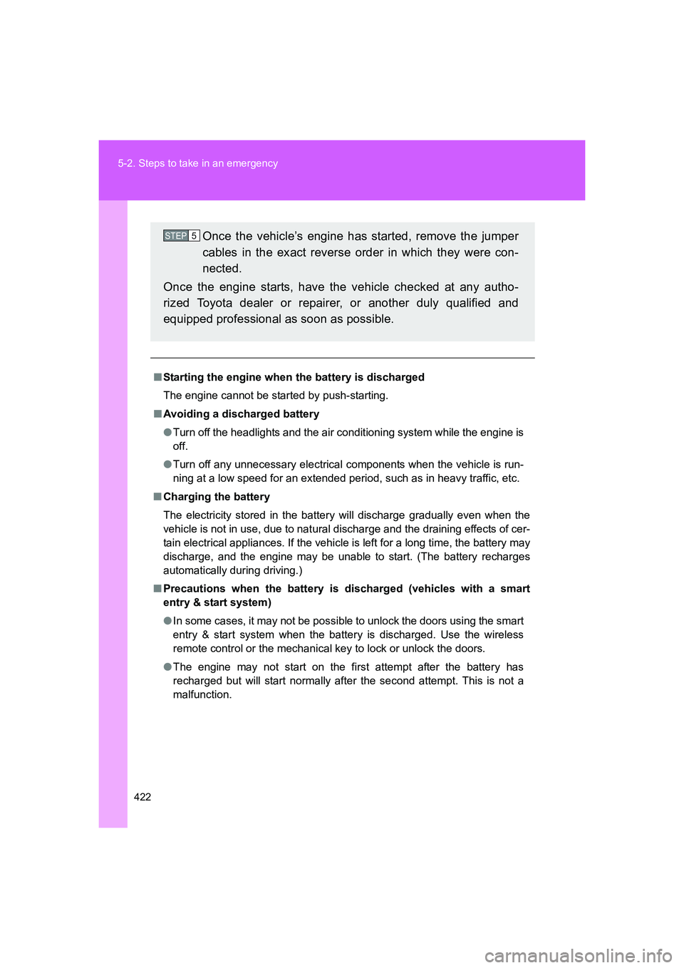 TOYOTA GT86 2016 Owners Manual (in English) 422 5-2. Steps to take in an emergency
FT86_EE
■Starting the engine when the battery is discharged
The engine cannot be started by push-starting.
■Avoiding a discharged battery
●Turn off the hea TOYOTA GT86 2016 Owners Manual (in English) 422 5-2. Steps to take in an emergency
FT86_EE
■Starting the engine when the battery is discharged
The engine cannot be started by push-starting.
■Avoiding a discharged battery
●Turn off the hea