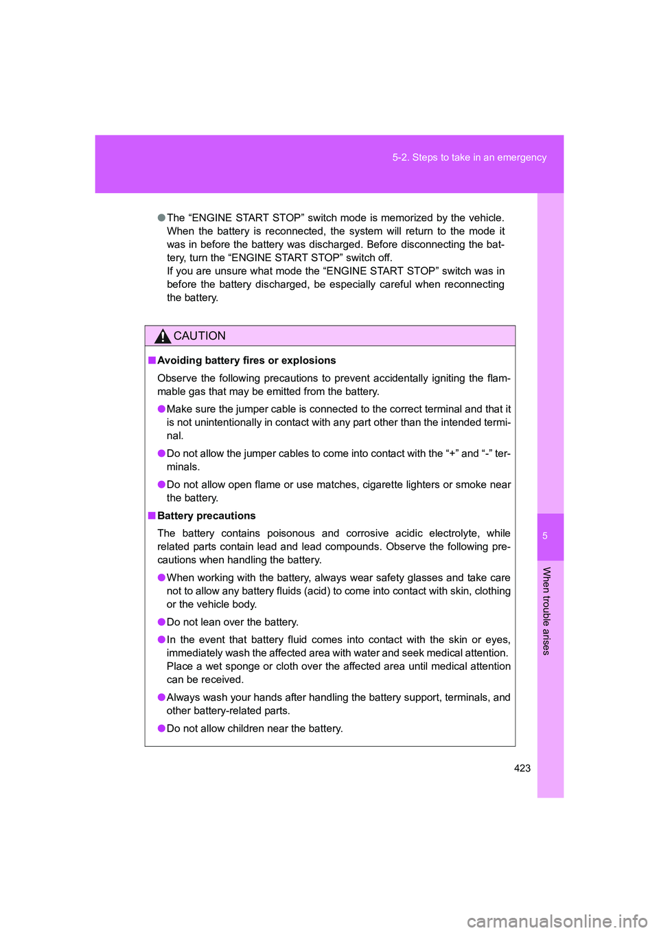TOYOTA GT86 2016 Owners Manual (in English) 5
423 5-2. Steps to take in an emergency
When trouble arises
FT86_EE
●The “ENGINE START STOP” switch mode is memorized by the vehicle.
When the battery is reconnected, the system will return to TOYOTA GT86 2016 Owners Manual (in English) 5
423 5-2. Steps to take in an emergency
When trouble arises
FT86_EE
●The “ENGINE START STOP” switch mode is memorized by the vehicle.
When the battery is reconnected, the system will return to