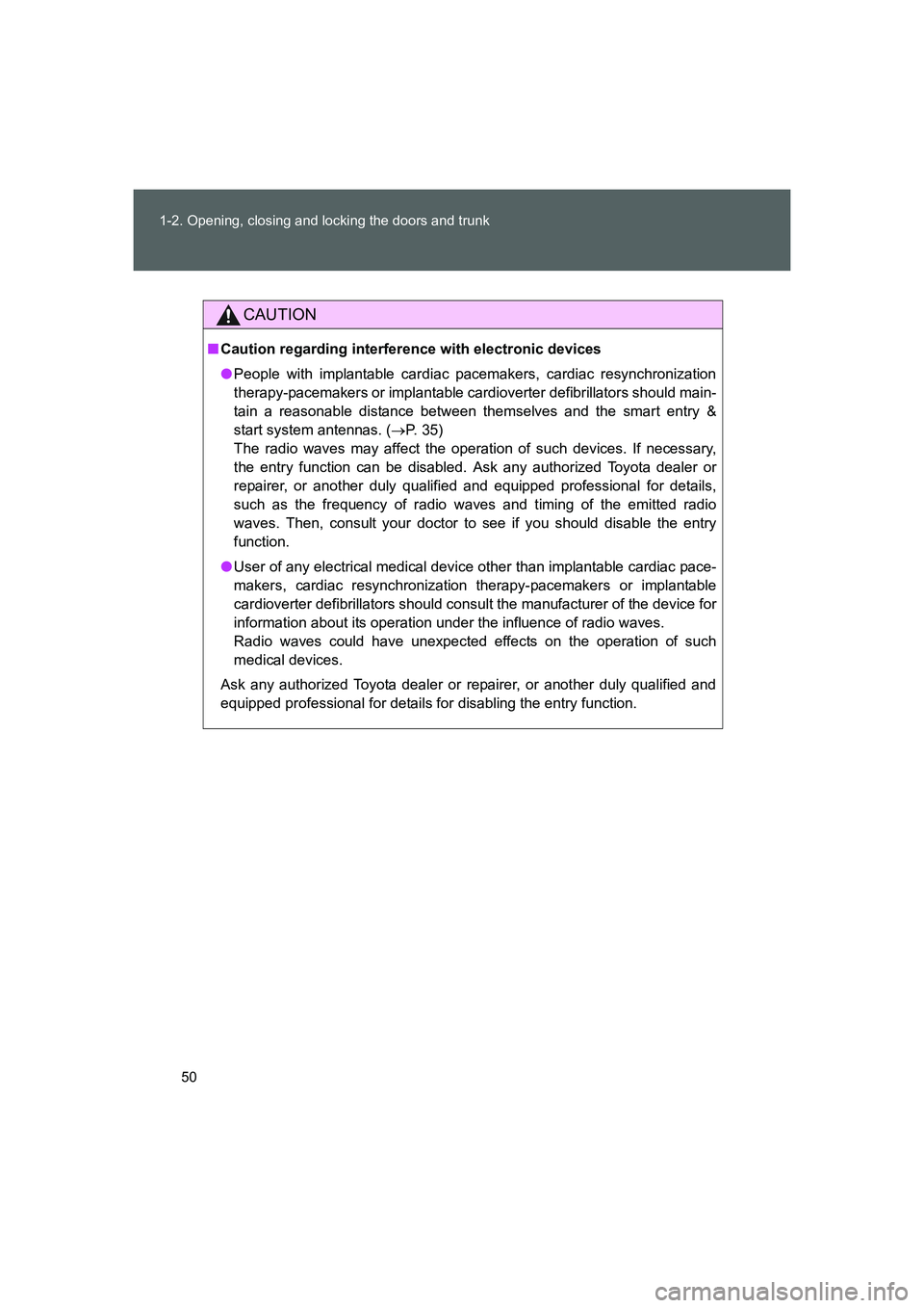 TOYOTA GT86 2016 (in English) Service Manual 50 1-2. Opening, closing and locking the doors and trunk
FT86_EE
CAUTION
■Caution regarding interference with electronic devices
●People with implantable cardiac pacemakers, cardiac resynchronizat TOYOTA GT86 2016 (in English) Service Manual 50 1-2. Opening, closing and locking the doors and trunk
FT86_EE
CAUTION
■Caution regarding interference with electronic devices
●People with implantable cardiac pacemakers, cardiac resynchronizat