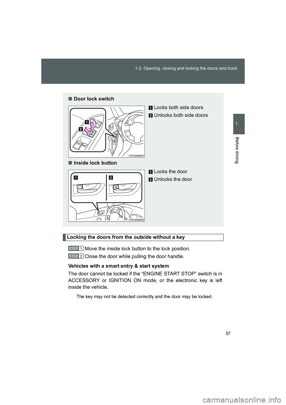 TOYOTA GT86 2016 (in English) Workshop Manual 57 1-2. Opening, closing and locking the doors and trunk
1
Before driving
FT86_EE
Locking the doors from the outside without a key
Move the inside lock button to the lock position.
Close the door whil TOYOTA GT86 2016 (in English) Workshop Manual 57 1-2. Opening, closing and locking the doors and trunk
1
Before driving
FT86_EE
Locking the doors from the outside without a key
Move the inside lock button to the lock position.
Close the door whil