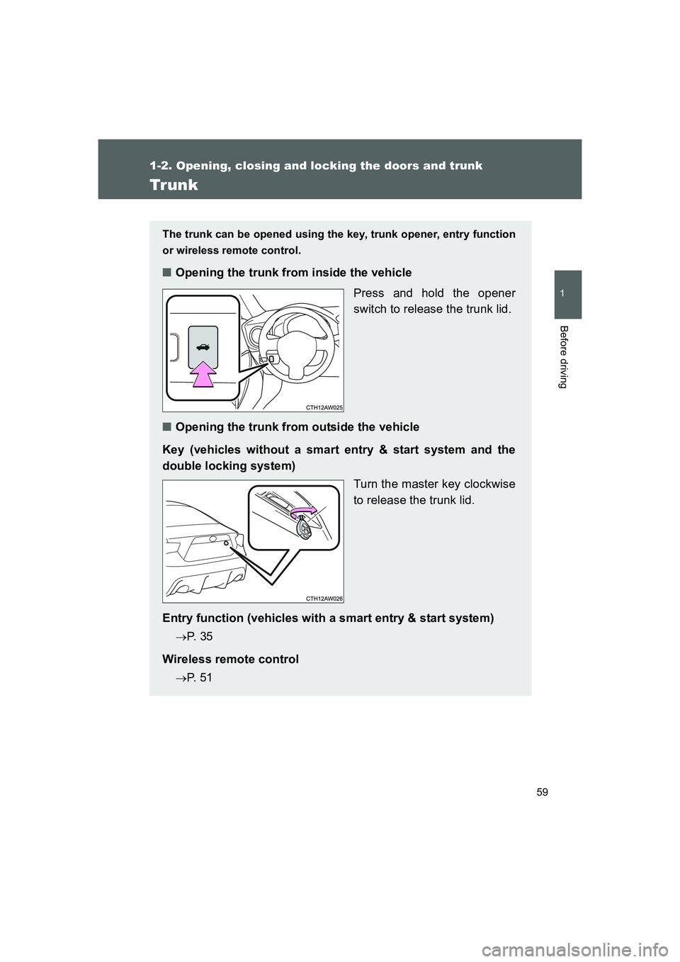 TOYOTA GT86 2016 (in English) Workshop Manual 59
1
1-2. Opening, closing and locking the doors and trunk
Before driving
FT86_EE
Trunk
The trunk can be opened using the key, trunk opener, entry function
or wireless remote control.
■Opening the TOYOTA GT86 2016 (in English) Workshop Manual 59
1
1-2. Opening, closing and locking the doors and trunk
Before driving
FT86_EE
Trunk
The trunk can be opened using the key, trunk opener, entry function
or wireless remote control.
■Opening the
