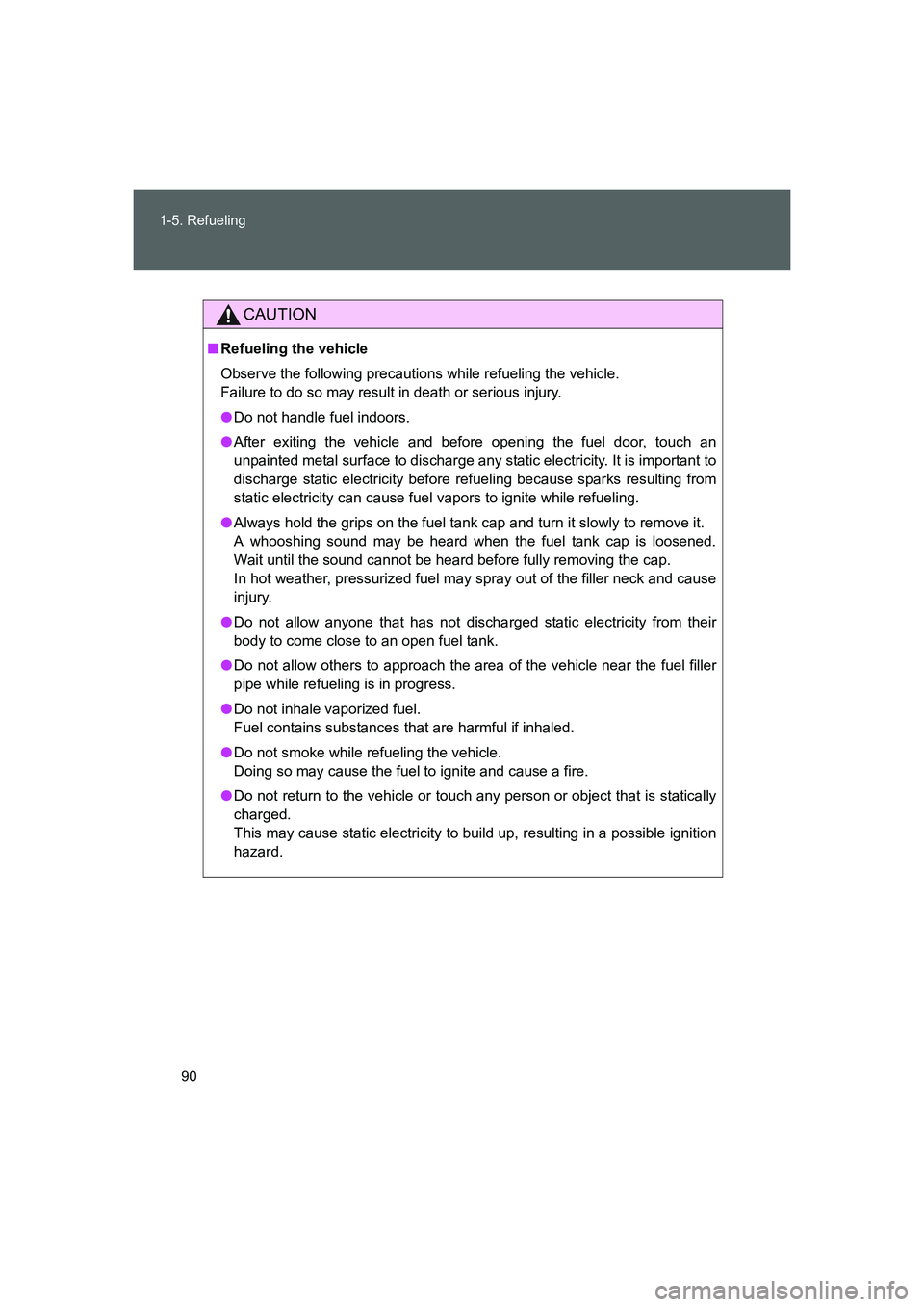 TOYOTA GT86 2016 (in English) Manual Online 90 1-5. Refueling
FT86_EE
CAUTION
■Refueling the vehicle
Observe the following precautions while refueling the vehicle.
Failure to do so may result in death or serious injury.
●Do not handle fuel TOYOTA GT86 2016 (in English) Manual Online 90 1-5. Refueling
FT86_EE
CAUTION
■Refueling the vehicle
Observe the following precautions while refueling the vehicle.
Failure to do so may result in death or serious injury.
●Do not handle fuel