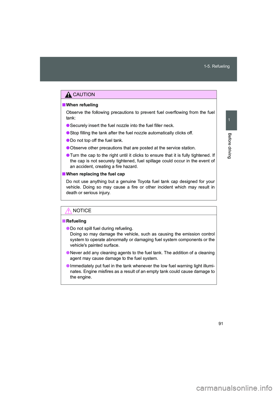 TOYOTA GT86 2016 Owners Manual (in English) 91 1-5. Refueling
1
Before driving
FT86_EE
CAUTION
■When refueling
Observe the following precautions to prevent fuel overflowing from the fuel
tank:
●Securely insert the fuel nozzle into the fuel TOYOTA GT86 2016 Owners Manual (in English) 91 1-5. Refueling
1
Before driving
FT86_EE
CAUTION
■When refueling
Observe the following precautions to prevent fuel overflowing from the fuel
tank:
●Securely insert the fuel nozzle into the fuel