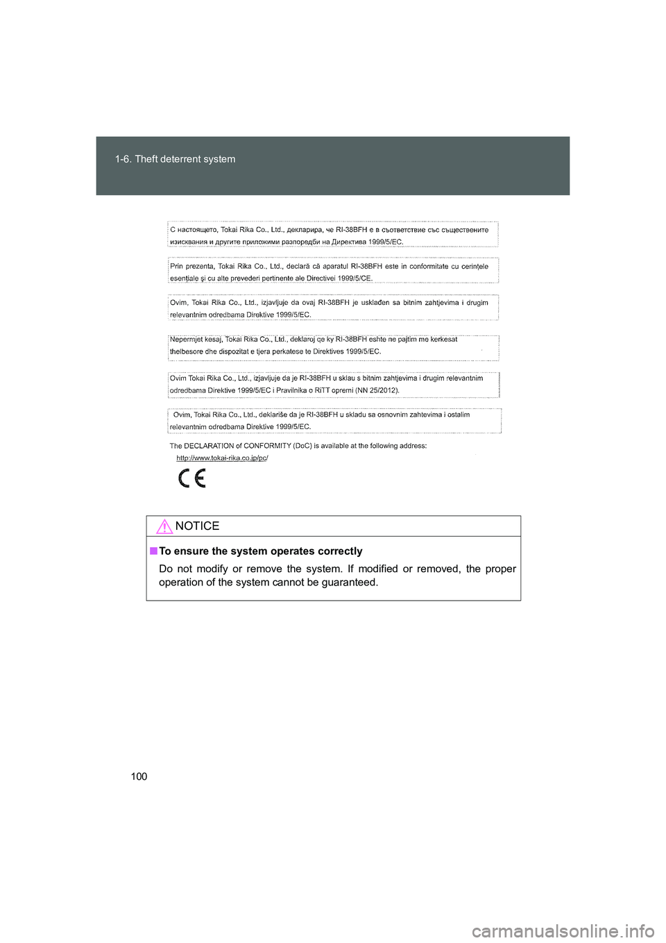 TOYOTA GT86 2016  Owners Manual (in English) 100 1-6. Theft deterrent system
FT86_EE
NOTICE
■To ensure the system operates correctly
Do not modify or remove the system. If modified or removed, the proper
operation of the system cannot be guara