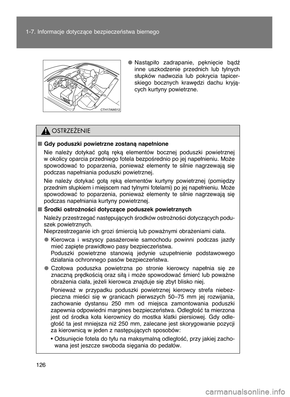 TOYOTA GT86 2016  Instrukcja obsługi (in Polish) Nastàpi∏o  zadrapanie,  p´kni´cie  bàdê
inne  uszkodzenie  przednich  lub  tylnych
s∏upków  nadwozia  lub  pokrycia  tapicer-
skiego  bocznych  kraw´dzi  dachu  kryjà-
cych kurtyny powietr