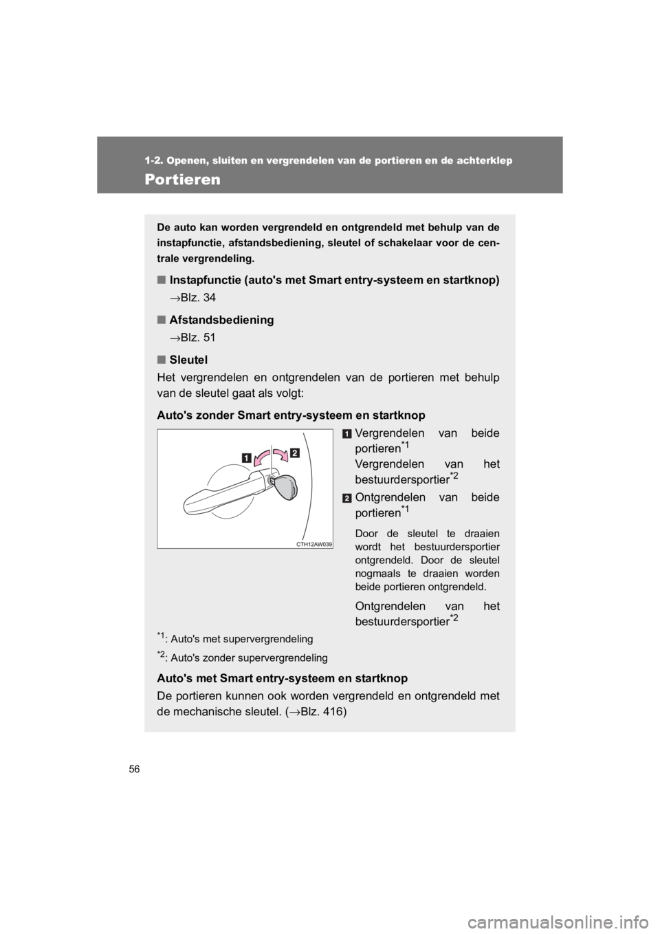 TOYOTA GT86 2016 Instructieboekje (in Dutch) 56
1-2. Openen, sluiten en vergrendelen van de portieren en de achterklep
FT86_EE
Por tieren
De auto kan worden vergrendeld en ontgrendeld met behulp van de
instapfunctie, afstandsbediening, sleutel TOYOTA GT86 2016 Instructieboekje (in Dutch) 56
1-2. Openen, sluiten en vergrendelen van de portieren en de achterklep
FT86_EE
Por tieren
De auto kan worden vergrendeld en ontgrendeld met behulp van de
instapfunctie, afstandsbediening, sleutel