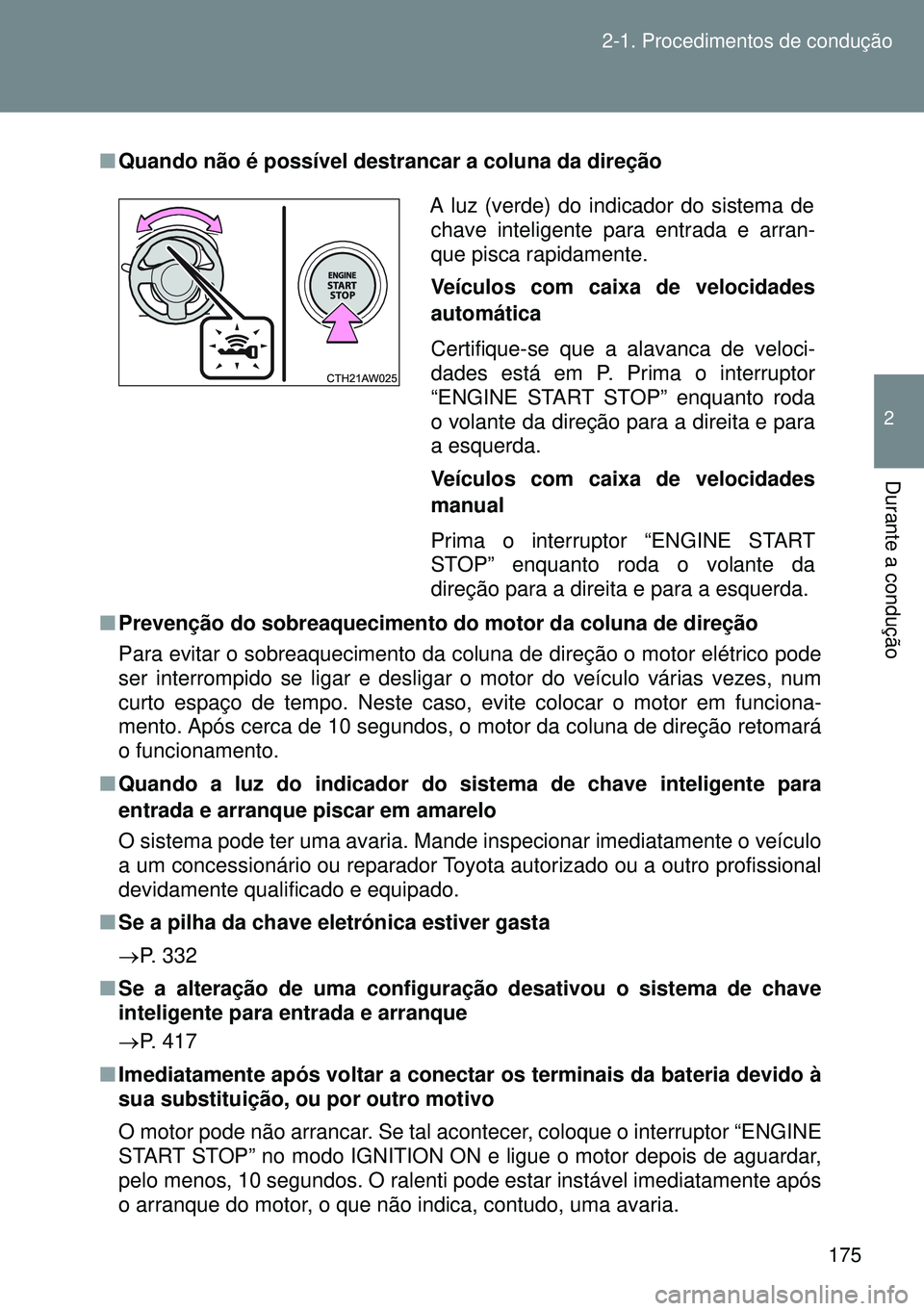 TOYOTA GT86 2016 Manual de utilização (in Portuguese) 175 2-1. Procedimentos de condução
2
Durante a condução
nQuando não é possível destrancar a coluna da direção
nPrevenção do sobreaquecimento do motor da coluna de direção
Para evitar o so TOYOTA GT86 2016 Manual de utilização (in Portuguese) 175 2-1. Procedimentos de condução
2
Durante a condução
nQuando não é possível destrancar a coluna da direção
nPrevenção do sobreaquecimento do motor da coluna de direção
Para evitar o so