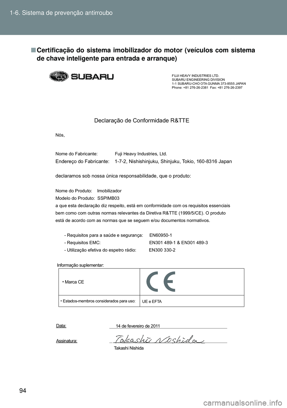 TOYOTA GT86 2016 Manual de utilização (in Portuguese) 94 1-6. Sistema de prevenção antirroubo
nCertificação do sistema imobilizador do motor (veículos com sistema
de chave inteligente para entrada e arranque)
FUJI HEAVY INDUSTRIES LTD.
SUBARU ENGIN TOYOTA GT86 2016 Manual de utilização (in Portuguese) 94 1-6. Sistema de prevenção antirroubo
nCertificação do sistema imobilizador do motor (veículos com sistema
de chave inteligente para entrada e arranque)
FUJI HEAVY INDUSTRIES LTD.
SUBARU ENGIN