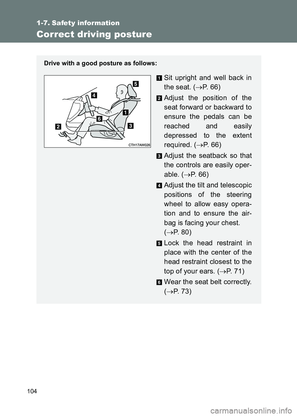 TOYOTA GT86 2017  Owners Manual (in English) 104
86_EE (OM18071E)
1-7. Safety information
Correct driving posture
Drive with a good posture as follows:
Sit upright and well back in
the seat. (→P.  6 6 )
Adjust the position of the
seat forward 