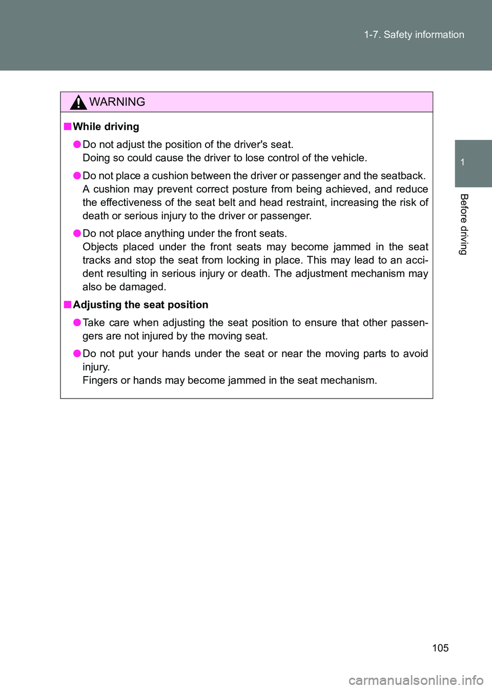 TOYOTA GT86 2017  Owners Manual (in English) 105
1-7. Safety information
1
Before driving
86_EE (OM18071E)
WARNING
■
While driving
●Do not adjust the position of the drivers seat. 
Doing so could cause the driver to lose control of the vehi