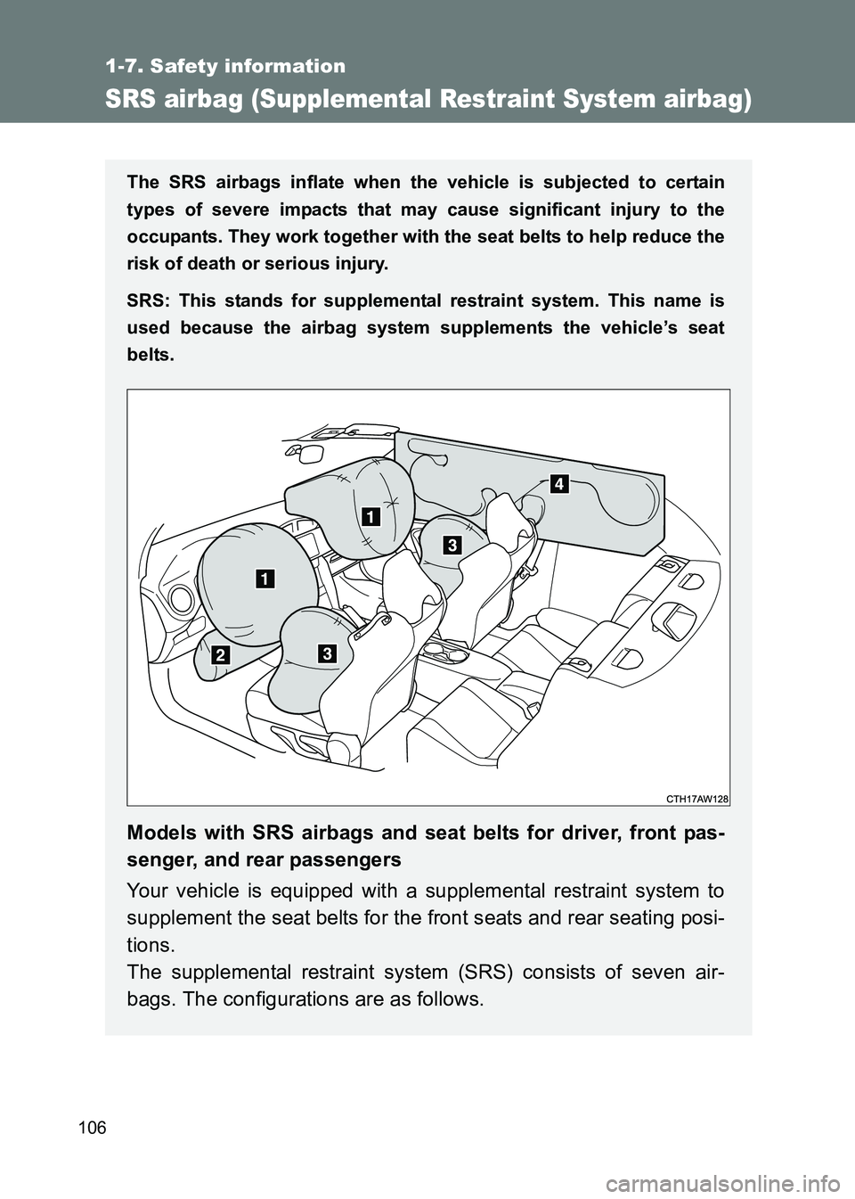 TOYOTA GT86 2017  Owners Manual (in English) 106
1-7. Safety information
86_EE (OM18071E)
SRS airbag (Supplemental Restraint System airbag)
The SRS airbags inflate when the vehicle is subjected to certain
types of severe impacts that may cause s