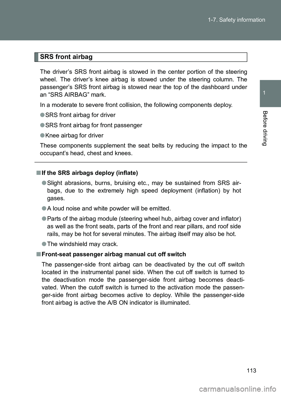 TOYOTA GT86 2017 Owners Manual (in English) 113
1-7. Safety information
1
Before driving
86_EE (OM18071E)
SRS front airbag
The driver’s SRS front ai
rbag is stowed in the cent er portion of the steering
wheel. The driver’s knee airbag is s TOYOTA GT86 2017 Owners Manual (in English) 113
1-7. Safety information
1
Before driving
86_EE (OM18071E)
SRS front airbag
The driver’s SRS front ai
rbag is stowed in the cent er portion of the steering
wheel. The driver’s knee airbag is s