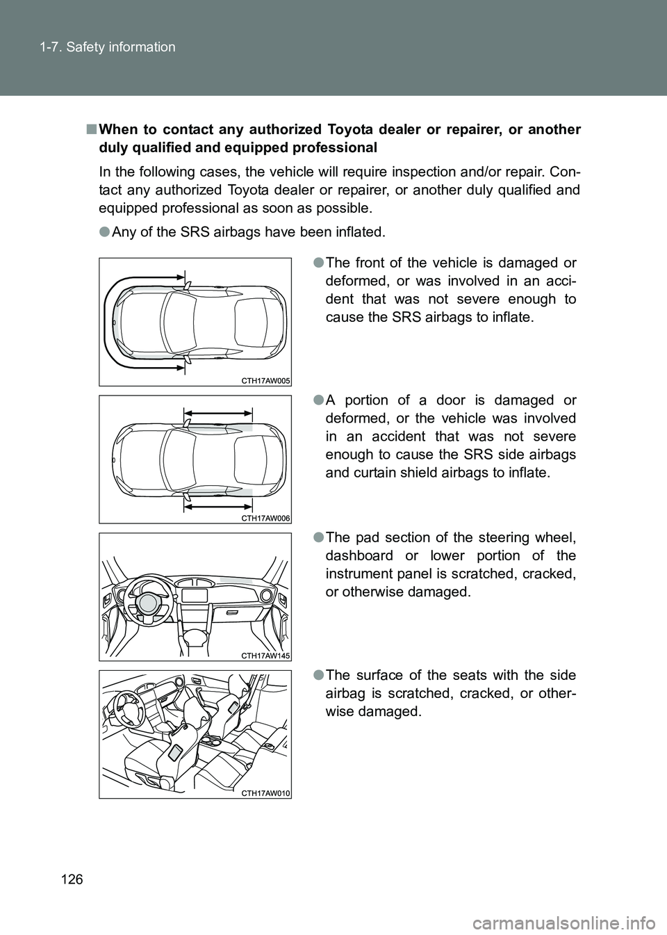 TOYOTA GT86 2017 Owners Manual (in English) 126
1-7. Safety information
86_EE (OM18071E)
■
When to contact any authorized Toyota dealer or repairer, or another
duly qualified and equipped professional
In the following cases, the vehicle will TOYOTA GT86 2017 Owners Manual (in English) 126
1-7. Safety information
86_EE (OM18071E)
■
When to contact any authorized Toyota dealer or repairer, or another
duly qualified and equipped professional
In the following cases, the vehicle will