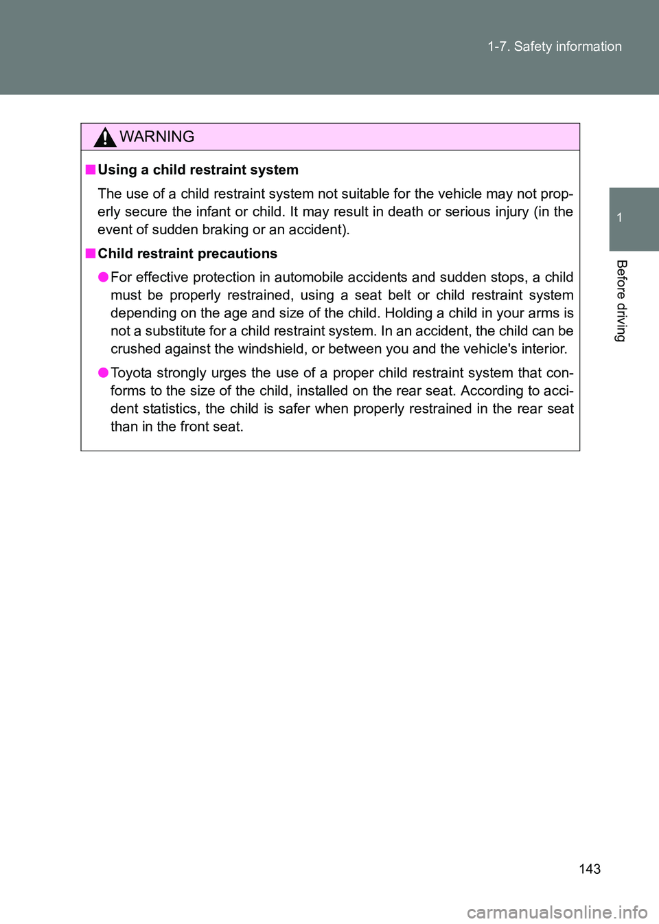TOYOTA GT86 2017 Owners Manual (in English) 143
1-7. Safety information
1
Before driving
86_EE (OM18071E)
WARNING
■
Using a child restraint system
The use of a child restraint system not suitable for the vehicle may not prop-
erly secure the TOYOTA GT86 2017 Owners Manual (in English) 143
1-7. Safety information
1
Before driving
86_EE (OM18071E)
WARNING
■
Using a child restraint system
The use of a child restraint system not suitable for the vehicle may not prop-
erly secure the