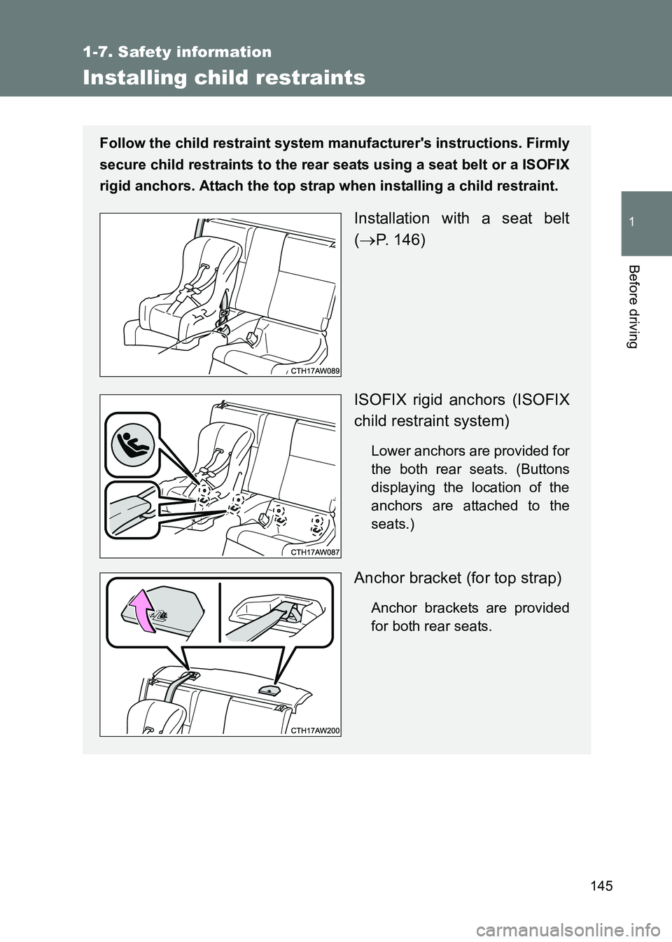 TOYOTA GT86 2017 Owners Manual (in English) 145
1
1-7. Safety information
Before driving
86_EE (OM18071E)
Installing child restraints
Follow the child restraint system manufacturers instructions. Firmly
secure child restraints to the rear seat TOYOTA GT86 2017 Owners Manual (in English) 145
1
1-7. Safety information
Before driving
86_EE (OM18071E)
Installing child restraints
Follow the child restraint system manufacturers instructions. Firmly
secure child restraints to the rear seat