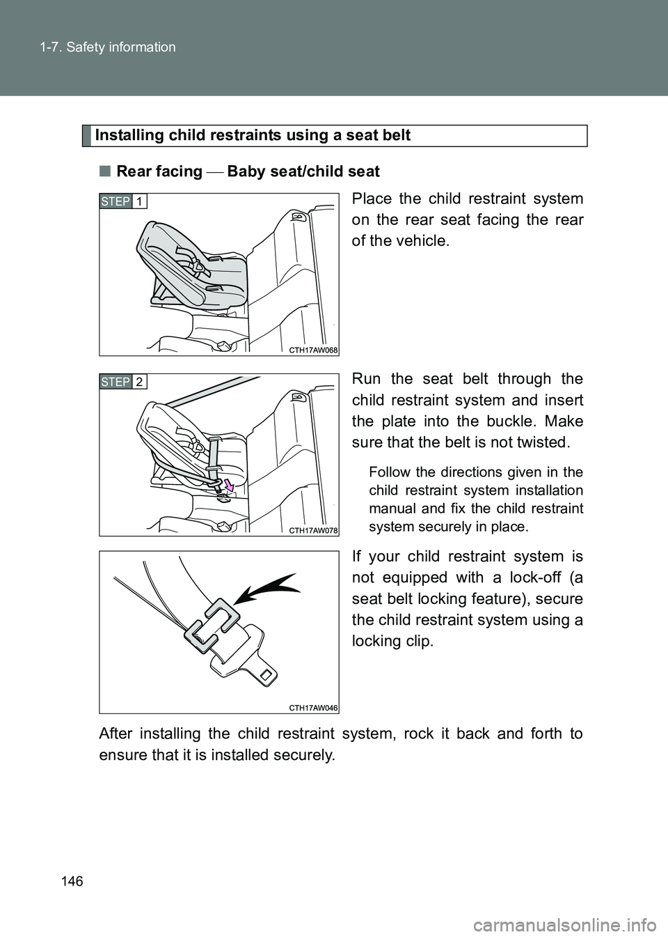 TOYOTA GT86 2017 Owners Manual (in English) 146
1-7. Safety information
86_EE (OM18071E)
Installing child restraints using a seat belt
■ Rear facing Baby seat/child seat
Place the child restraint system
on the rear seat facing the rear
o TOYOTA GT86 2017 Owners Manual (in English) 146
1-7. Safety information
86_EE (OM18071E)
Installing child restraints using a seat belt
■ Rear facing Baby seat/child seat
Place the child restraint system
on the rear seat facing the rear
o