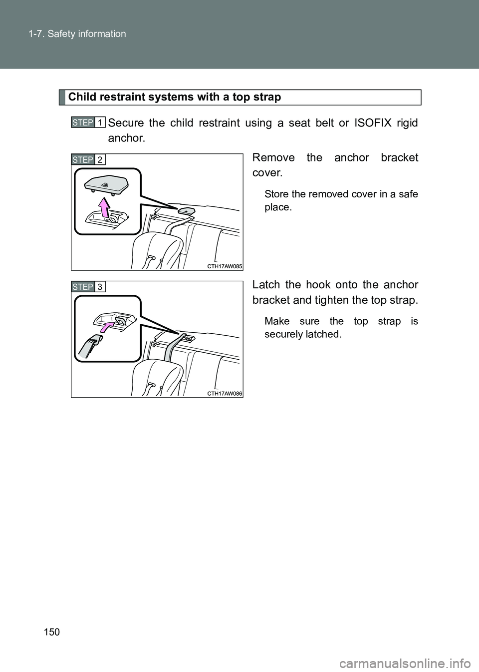 TOYOTA GT86 2017 Owners Manual (in English) 150
1-7. Safety information
86_EE (OM18071E)
Child restraint systems with a top strap
Secure the child restraint using a seat belt or ISOFIX rigid
anchor. Remove the anchor bracket
cover.
Store the re TOYOTA GT86 2017 Owners Manual (in English) 150
1-7. Safety information
86_EE (OM18071E)
Child restraint systems with a top strap
Secure the child restraint using a seat belt or ISOFIX rigid
anchor. Remove the anchor bracket
cover.
Store the re