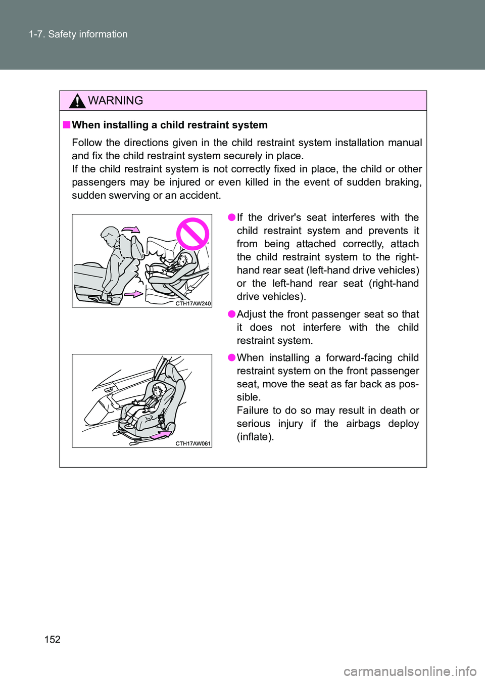 TOYOTA GT86 2017 Owners Manual (in English) 152
1-7. Safety information
86_EE (OM18071E)
WARNING
■
When installing a child restraint system
Follow the directions given in the child restraint system installation manual
and fix the child restra TOYOTA GT86 2017 Owners Manual (in English) 152
1-7. Safety information
86_EE (OM18071E)
WARNING
■
When installing a child restraint system
Follow the directions given in the child restraint system installation manual
and fix the child restra