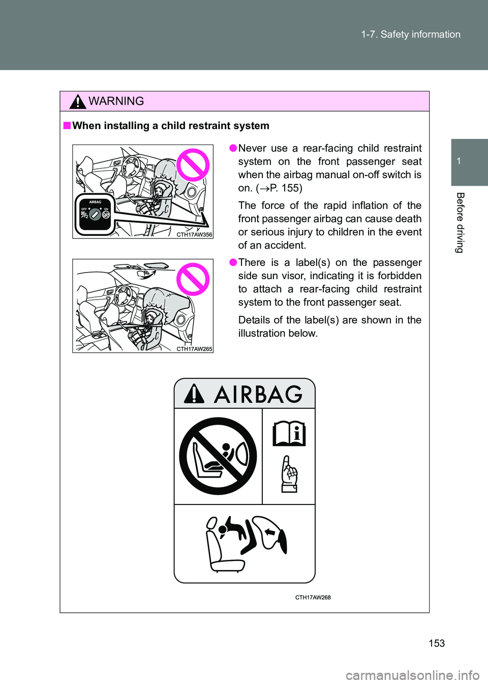 TOYOTA GT86 2017 Owners Manual (in English) 153
1-7. Safety information
1
Before driving
86_EE (OM18071E)
WARNING
■
When installing a child restraint system
●Never use a rear-facing child restraint
system on the front passenger seat
when th TOYOTA GT86 2017 Owners Manual (in English) 153
1-7. Safety information
1
Before driving
86_EE (OM18071E)
WARNING
■
When installing a child restraint system
●Never use a rear-facing child restraint
system on the front passenger seat
when th