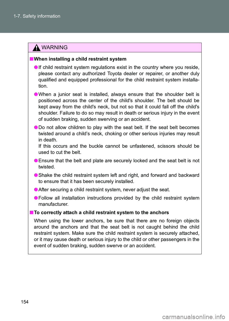 TOYOTA GT86 2017 Owners Manual (in English) 154
1-7. Safety information
86_EE (OM18071E)
WARNING
■
When installing a child restraint system
●If child restraint system regulations exist in the country where you reside,
please contact any aut TOYOTA GT86 2017 Owners Manual (in English) 154
1-7. Safety information
86_EE (OM18071E)
WARNING
■
When installing a child restraint system
●If child restraint system regulations exist in the country where you reside,
please contact any aut