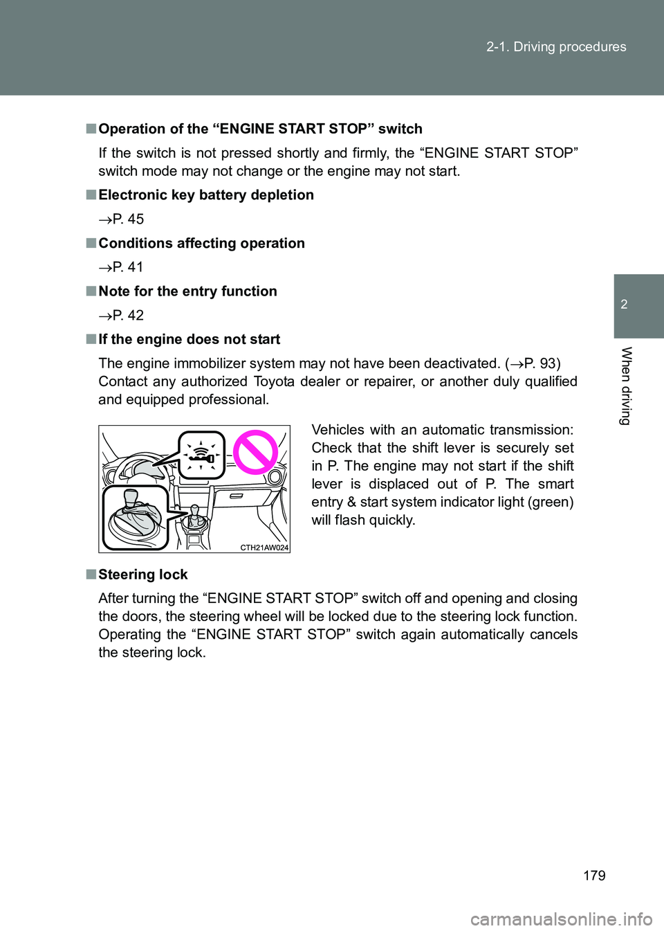TOYOTA GT86 2017 Owners Manual (in English) 179
2-1. Driving procedures
2
When driving
86_EE (OM18071E)
■
Operation of the “ENGINE START STOP” switch
If the switch is not pressed shortly and firmly, the “ENGINE START STOP”
switch mode TOYOTA GT86 2017 Owners Manual (in English) 179
2-1. Driving procedures
2
When driving
86_EE (OM18071E)
■
Operation of the “ENGINE START STOP” switch
If the switch is not pressed shortly and firmly, the “ENGINE START STOP”
switch mode