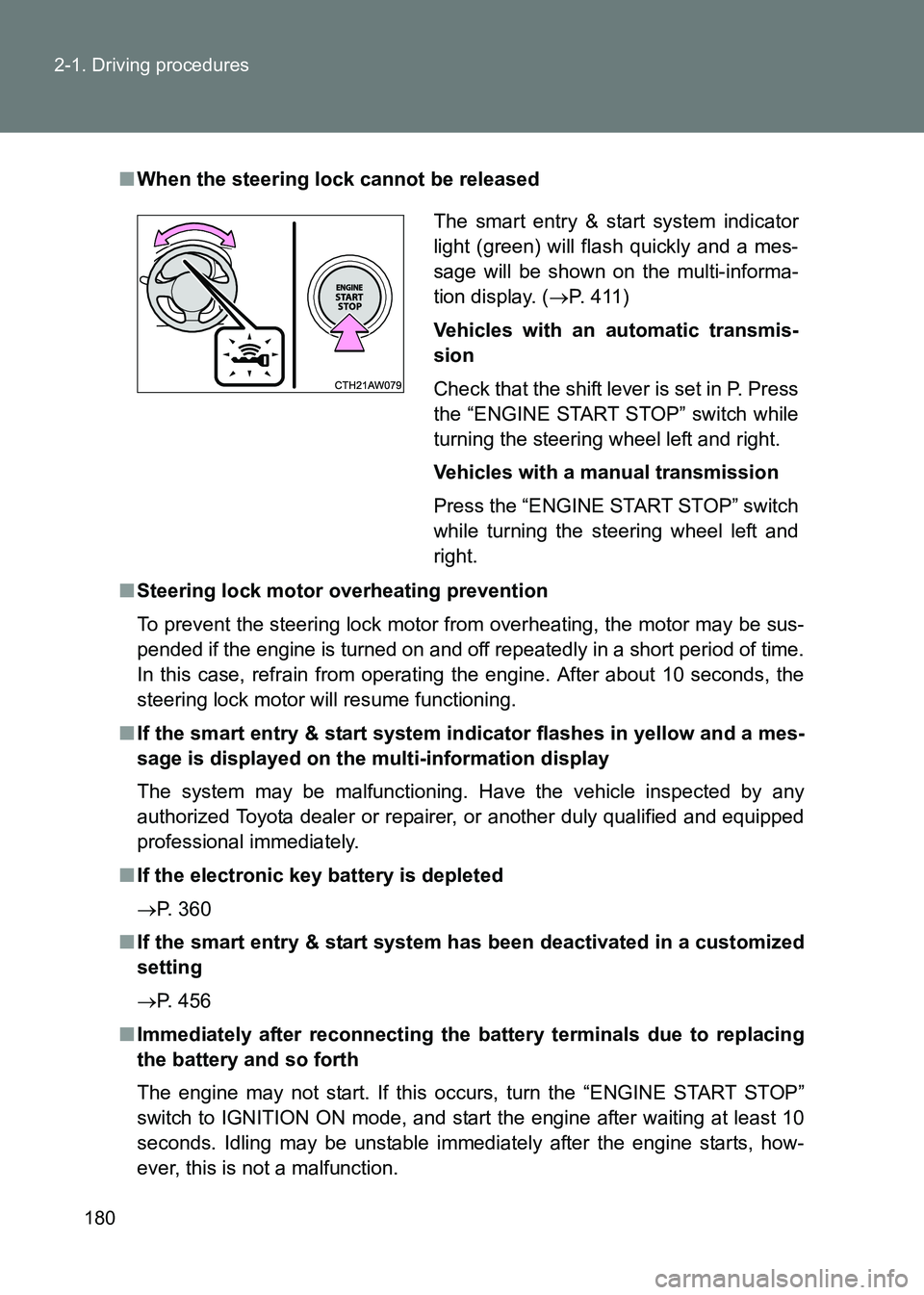 TOYOTA GT86 2017  Owners Manual (in English) 180
2-1. Driving procedures
86_EE (OM18071E)
■
When the steering lock cannot be released
■ Steering lock motor overheating prevention
To prevent the steering lock motor from overheating, the motor