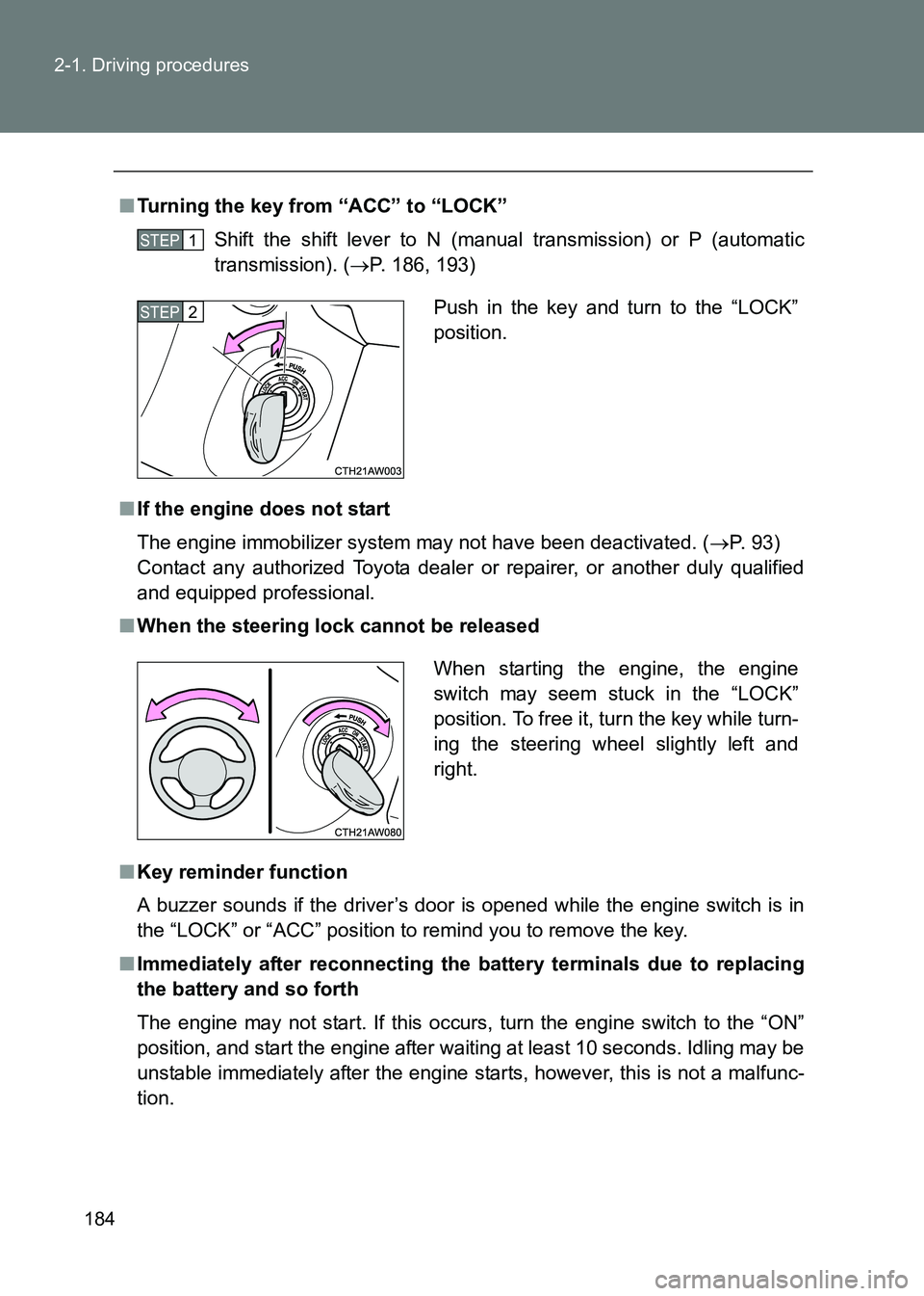 TOYOTA GT86 2017 Owners Manual (in English) 184
2-1. Driving procedures
86_EE (OM18071E)
■
Turning the key from “ACC” to “LOCK”
Shift the shift lever to N (manual transmission) or P (automatic
transmission). ( →P. 186, 193)
■ If t TOYOTA GT86 2017 Owners Manual (in English) 184
2-1. Driving procedures
86_EE (OM18071E)
■
Turning the key from “ACC” to “LOCK”
Shift the shift lever to N (manual transmission) or P (automatic
transmission). ( →P. 186, 193)
■ If t