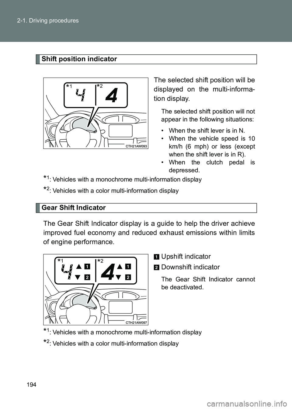TOYOTA GT86 2017  Owners Manual (in English) 194
2-1. Driving procedures
86_EE (OM18071E)
Shift position indicator
The selected shift position will be
displayed on the multi-informa-
tion display.
The selected shift position will not
appear in t