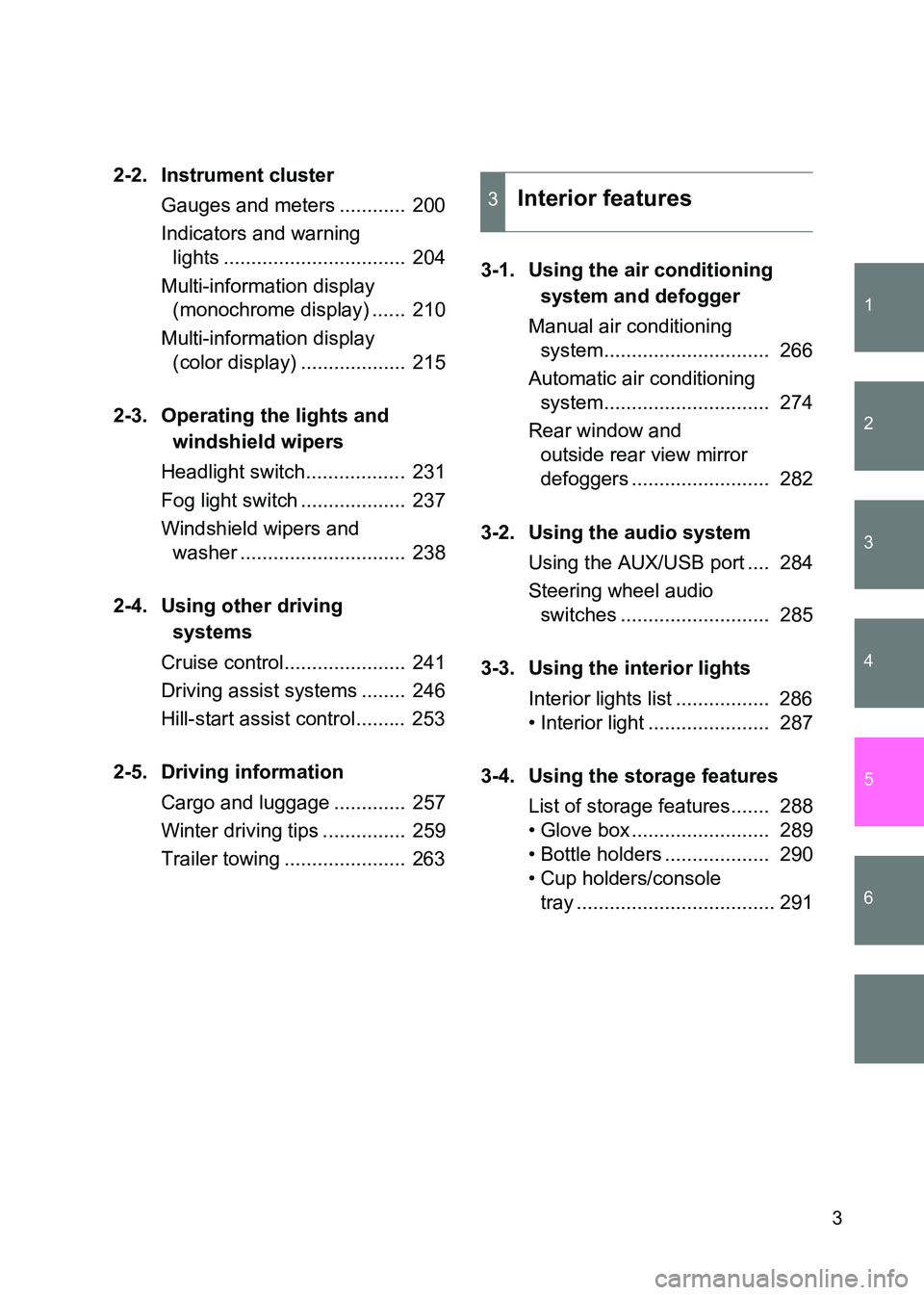 TOYOTA GT86 2017 Owners Manual (in English) 1
2
3
4
5
6
86_EE (OM18071E)
3
2-2. Instrument clusterGauges and meters ............ 200
Indicators and warning lights ................................. 204
Multi-information display (monochrome di TOYOTA GT86 2017 Owners Manual (in English) 1
2
3
4
5
6
86_EE (OM18071E)
3
2-2. Instrument clusterGauges and meters ............ 200
Indicators and warning lights ................................. 204
Multi-information display (monochrome di