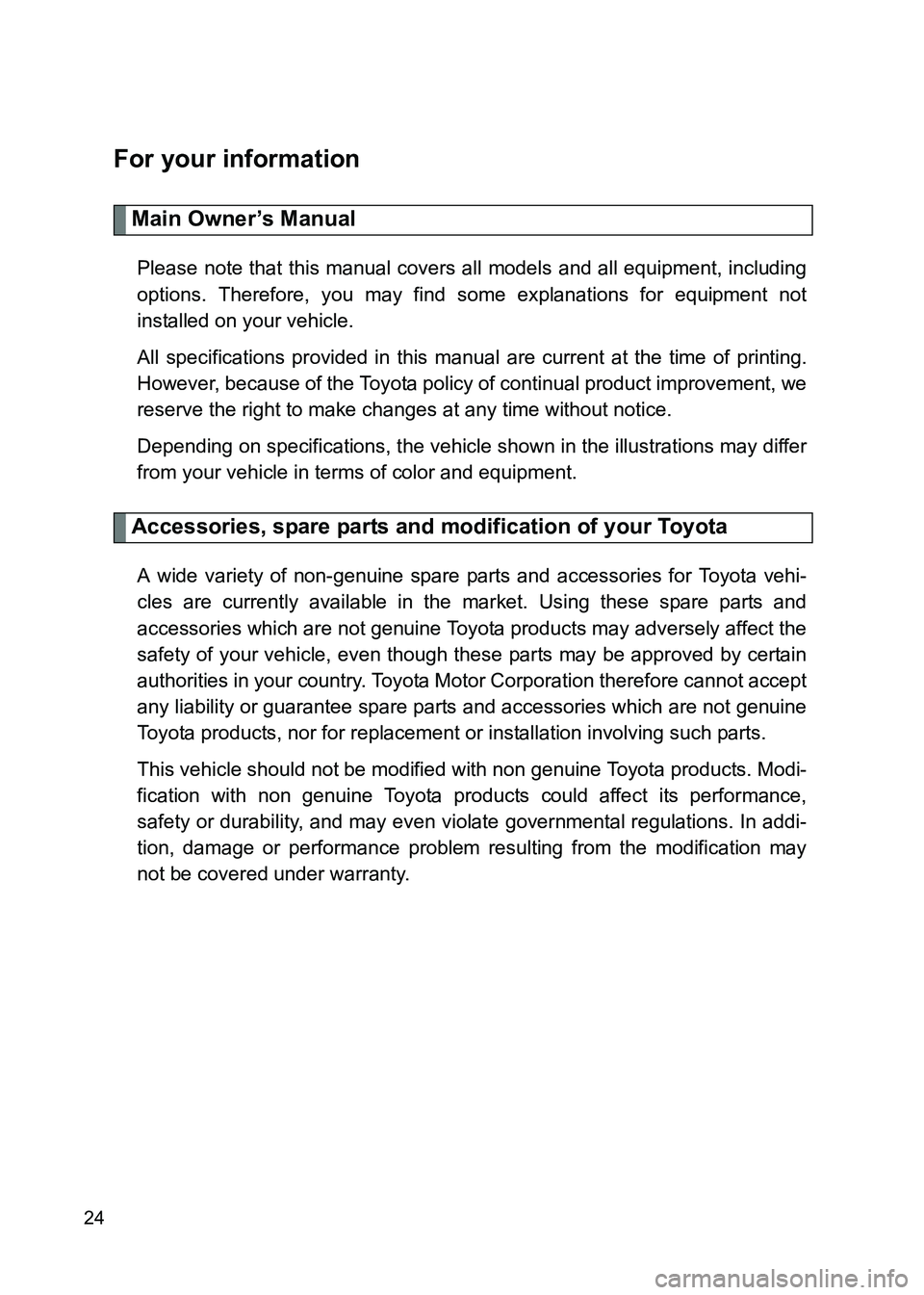 TOYOTA GT86 2017 (in English) Owners Manual 86_EE (OM18071E)
24
For your information
Main Owner’s Manual
Please note that this manual covers all models and all equipment, including
options. Therefore, you may find some explanations for equipm TOYOTA GT86 2017 (in English) Owners Manual 86_EE (OM18071E)
24
For your information
Main Owner’s Manual
Please note that this manual covers all models and all equipment, including
options. Therefore, you may find some explanations for equipm