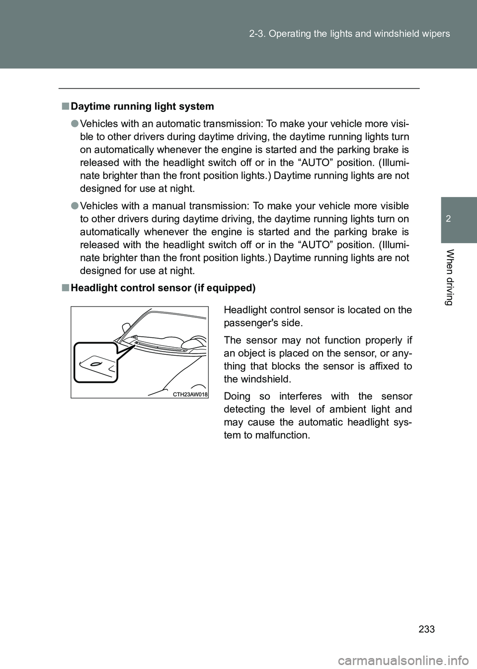TOYOTA GT86 2017 Owners Manual (in English) 233
2-3. Operating the lights and windshield wipers
2
When driving
86_EE (OM18071E)
■
Daytime running light system
●Vehicles with an automatic transmission: To make your vehicle more visi-
ble to TOYOTA GT86 2017 Owners Manual (in English) 233
2-3. Operating the lights and windshield wipers
2
When driving
86_EE (OM18071E)
■
Daytime running light system
●Vehicles with an automatic transmission: To make your vehicle more visi-
ble to