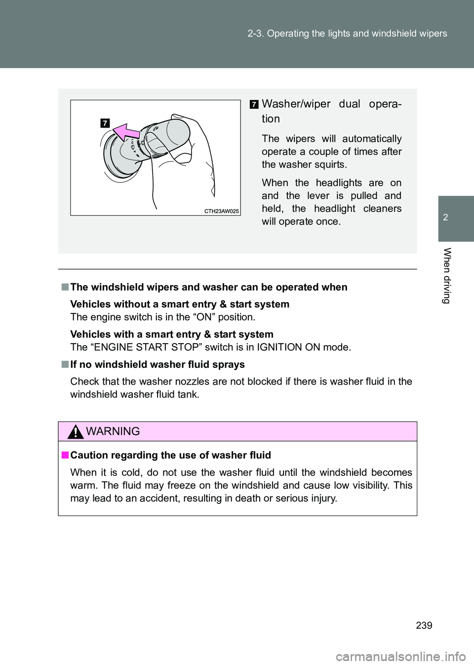 TOYOTA GT86 2017 Owners Manual (in English) 239
2-3. Operating the lights and windshield wipers
2
When driving
86_EE (OM18071E)
■
The windshield wipers and washer can be operated when
Vehicles without a smart entry & start system
The engine s TOYOTA GT86 2017 Owners Manual (in English) 239
2-3. Operating the lights and windshield wipers
2
When driving
86_EE (OM18071E)
■
The windshield wipers and washer can be operated when
Vehicles without a smart entry & start system
The engine s
