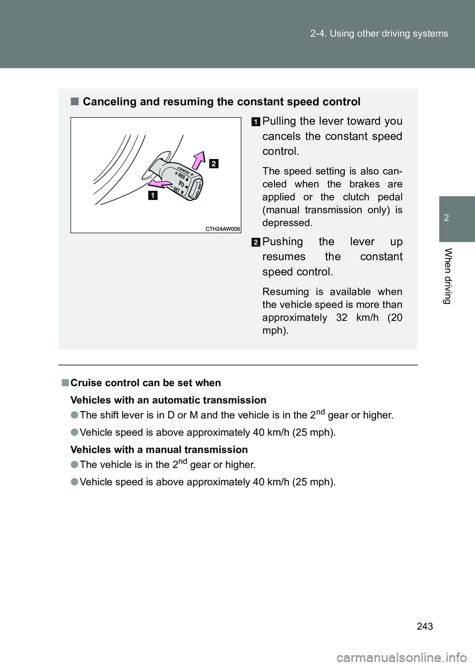 TOYOTA GT86 2017 Owners Manual (in English) 243
2-4. Using other driving systems
2
When driving
86_EE (OM18071E)
■
Cruise control can be set when
Vehicles with an automatic transmission
●The shift lever is in D or M and the vehicle is in th TOYOTA GT86 2017 Owners Manual (in English) 243
2-4. Using other driving systems
2
When driving
86_EE (OM18071E)
■
Cruise control can be set when
Vehicles with an automatic transmission
●The shift lever is in D or M and the vehicle is in th