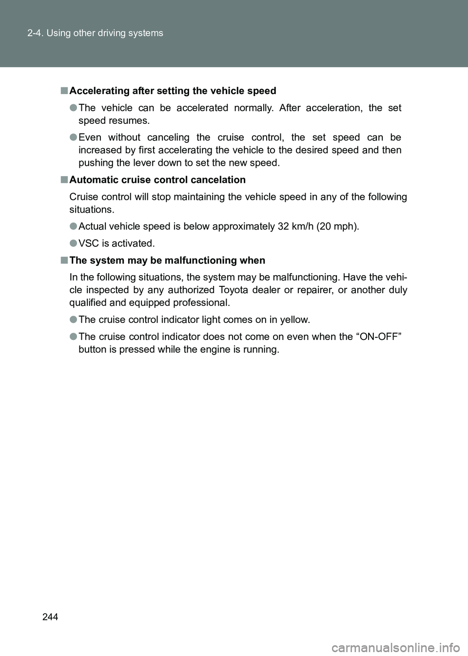TOYOTA GT86 2017 Owners Manual (in English) 244
2-4. Using other driving systems
86_EE (OM18071E)
■
Accelerating after setting the vehicle speed
●The vehicle can be accelerated normally. After acceleration, the set
speed resumes.
● Even w TOYOTA GT86 2017 Owners Manual (in English) 244
2-4. Using other driving systems
86_EE (OM18071E)
■
Accelerating after setting the vehicle speed
●The vehicle can be accelerated normally. After acceleration, the set
speed resumes.
● Even w