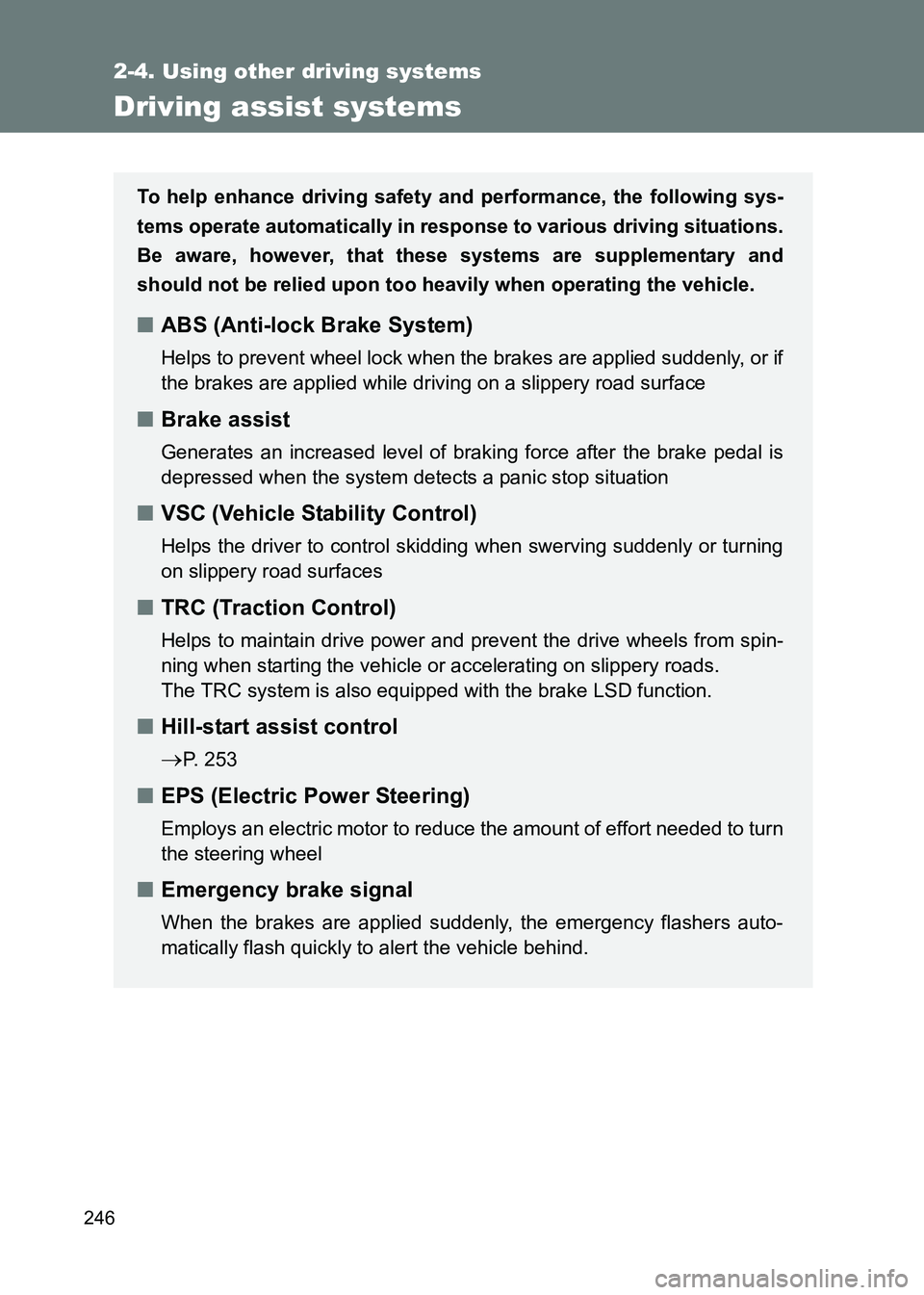TOYOTA GT86 2017 Owners Manual (in English) 246
2-4. Using other driving systems
86_EE (OM18071E)
Driving assist systems
To help enhance driving safety and performance, the following sys-
tems operate automatically in response to various drivin TOYOTA GT86 2017 Owners Manual (in English) 246
2-4. Using other driving systems
86_EE (OM18071E)
Driving assist systems
To help enhance driving safety and performance, the following sys-
tems operate automatically in response to various drivin