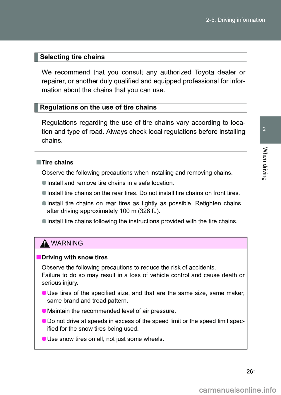 TOYOTA GT86 2017 Owners Manual (in English) 261
2-5. Driving information
2
When driving
86_EE (OM18071E)
Selecting tire chains
We recommend that you consult any authorized Toyota dealer or
repairer, or another duly qualified and equipped profes TOYOTA GT86 2017 Owners Manual (in English) 261
2-5. Driving information
2
When driving
86_EE (OM18071E)
Selecting tire chains
We recommend that you consult any authorized Toyota dealer or
repairer, or another duly qualified and equipped profes