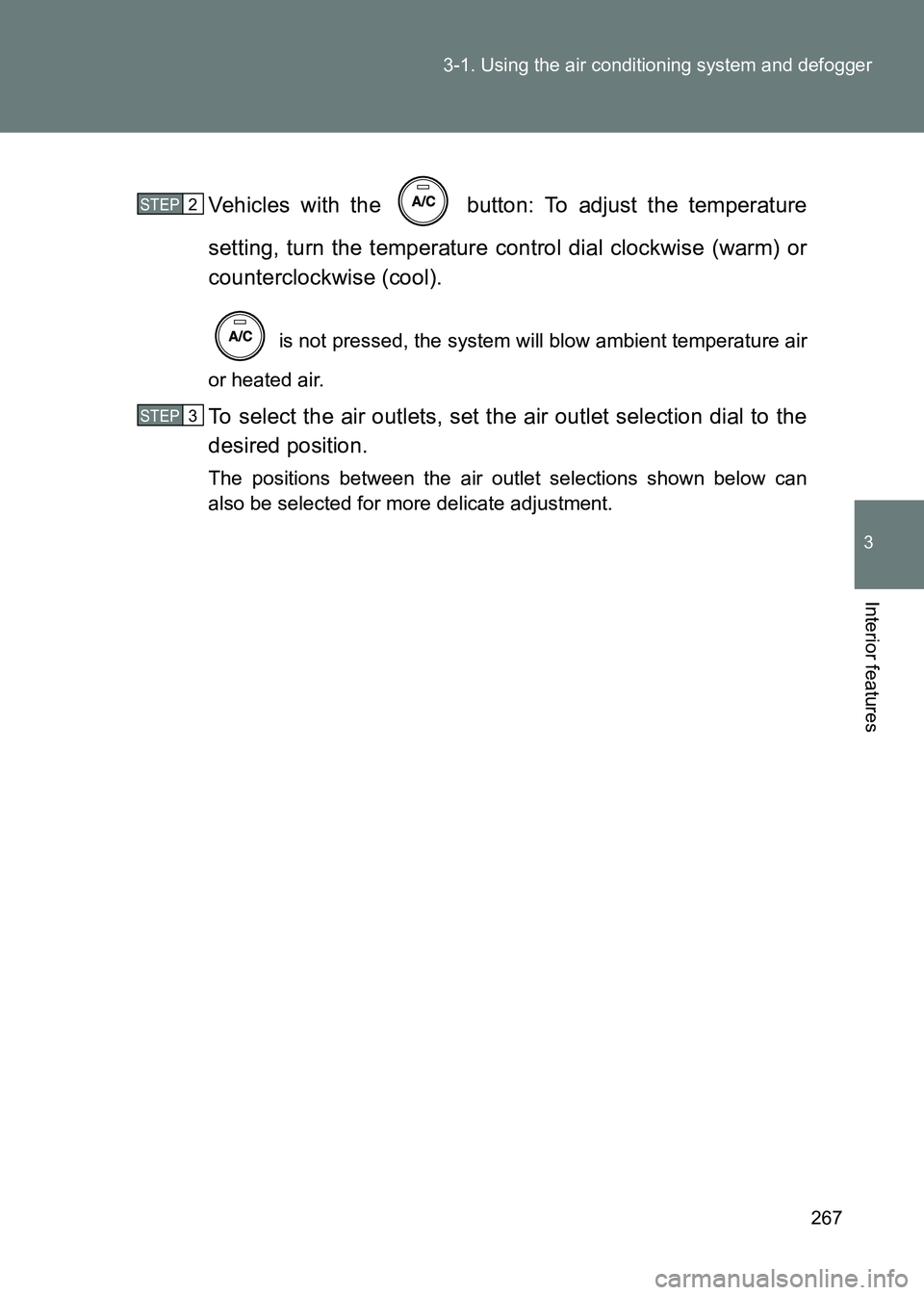 TOYOTA GT86 2017 Owners Manual (in English) 267
3-1. Using the air conditioning system and defogger
3
Interior features
86_EE (OM18071E)
Vehicles with the button: To adjust the temperature
setting, turn the temperature control dial clockwise TOYOTA GT86 2017 Owners Manual (in English) 267
3-1. Using the air conditioning system and defogger
3
Interior features
86_EE (OM18071E)
Vehicles with the button: To adjust the temperature
setting, turn the temperature control dial clockwise