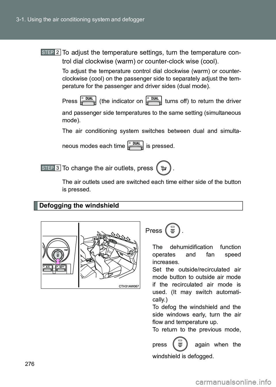TOYOTA GT86 2017 Owners Manual (in English) 276
3-1. Using the air conditioning system and defogger
86_EE (OM18071E)
To adjust the temperature settings, turn the temperature con-
trol dial clockwise (warm) or counter-clock wise (cool).
To adjus TOYOTA GT86 2017 Owners Manual (in English) 276
3-1. Using the air conditioning system and defogger
86_EE (OM18071E)
To adjust the temperature settings, turn the temperature con-
trol dial clockwise (warm) or counter-clock wise (cool).
To adjus