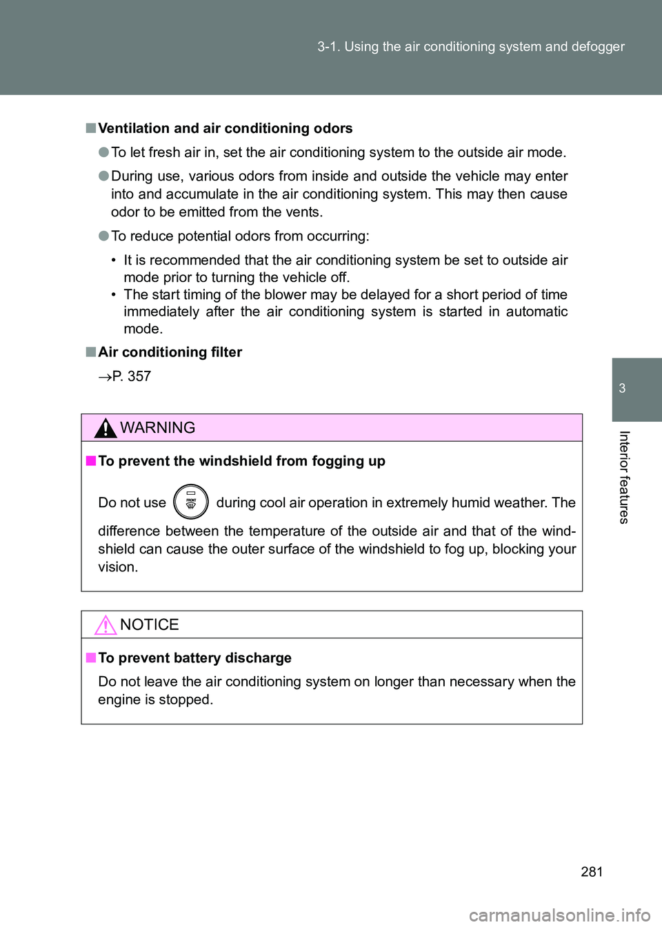 TOYOTA GT86 2017 Owners Manual (in English) 281
3-1. Using the air conditioning system and defogger
3
Interior features
86_EE (OM18071E)
■
Ventilation and air conditioning odors
●To let fresh air in, set the air condi tioning system to the TOYOTA GT86 2017 Owners Manual (in English) 281
3-1. Using the air conditioning system and defogger
3
Interior features
86_EE (OM18071E)
■
Ventilation and air conditioning odors
●To let fresh air in, set the air condi tioning system to the
