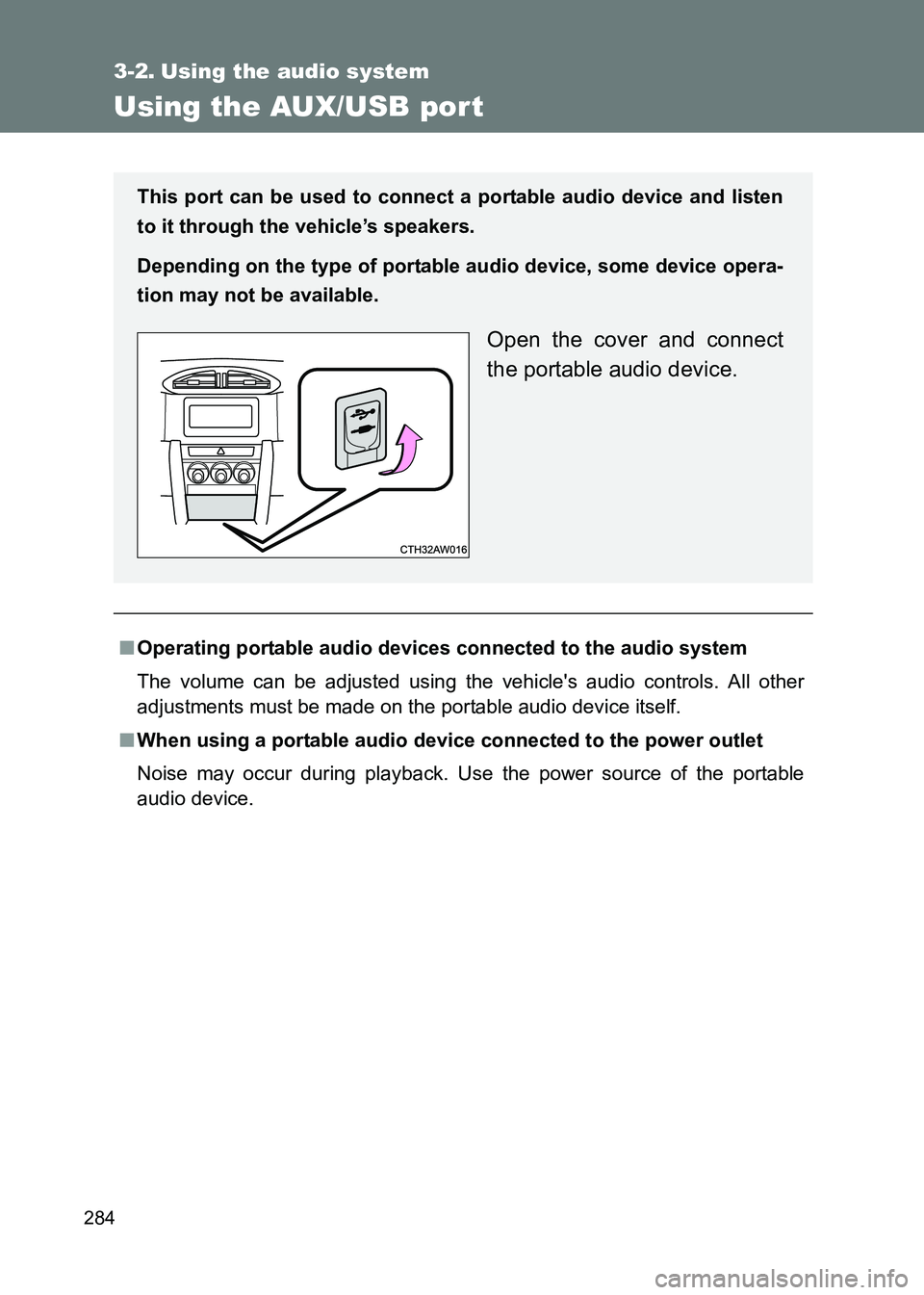 TOYOTA GT86 2017 Owners Manual (in English) 284
86_EE (OM18071E)
3-2. Using the audio system
Using the AUX/USB por t
■Operating portable audio devi ces connected to the audio system
The volume can be adjusted using the vehicles audio control TOYOTA GT86 2017 Owners Manual (in English) 284
86_EE (OM18071E)
3-2. Using the audio system
Using the AUX/USB por t
■Operating portable audio devi ces connected to the audio system
The volume can be adjusted using the vehicles audio control