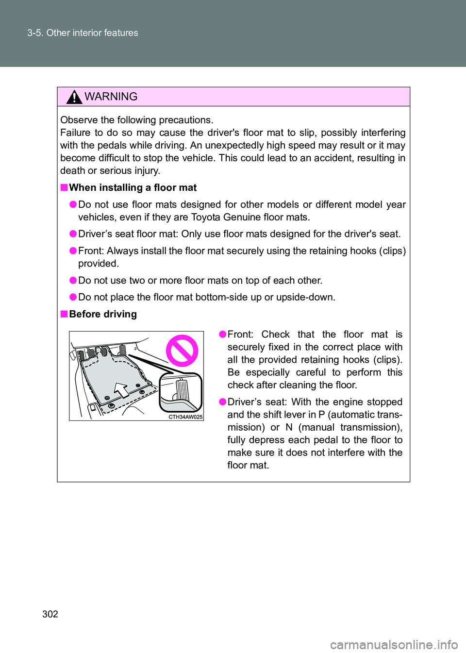TOYOTA GT86 2017 Owners Manual (in English) 302
3-5. Other interior features
86_EE (OM18071E)
WARNING
Observe the following precautions.
Failure to do so may cause the drivers floor mat to slip, possibly interfering
with the pedals while driv TOYOTA GT86 2017 Owners Manual (in English) 302
3-5. Other interior features
86_EE (OM18071E)
WARNING
Observe the following precautions.
Failure to do so may cause the drivers floor mat to slip, possibly interfering
with the pedals while driv