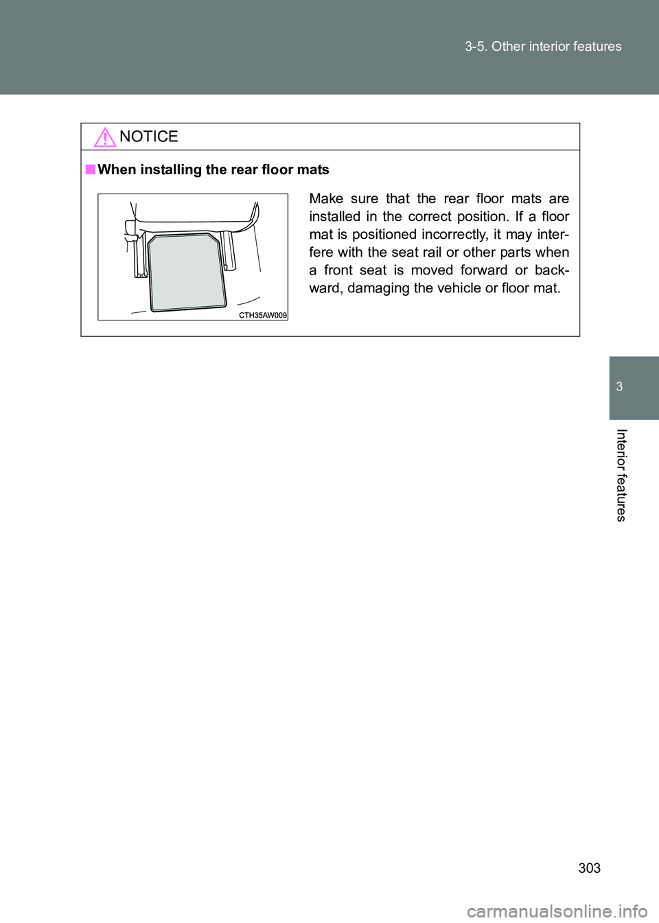 TOYOTA GT86 2017 Owners Manual (in English) 303
3-5. Other interior features
3
Interior features
86_EE (OM18071E)
NOTICE
■
When installing the rear floor mats
Make sure that the rear floor mats are
installed in the correct position. If a floo TOYOTA GT86 2017 Owners Manual (in English) 303
3-5. Other interior features
3
Interior features
86_EE (OM18071E)
NOTICE
■
When installing the rear floor mats
Make sure that the rear floor mats are
installed in the correct position. If a floo
