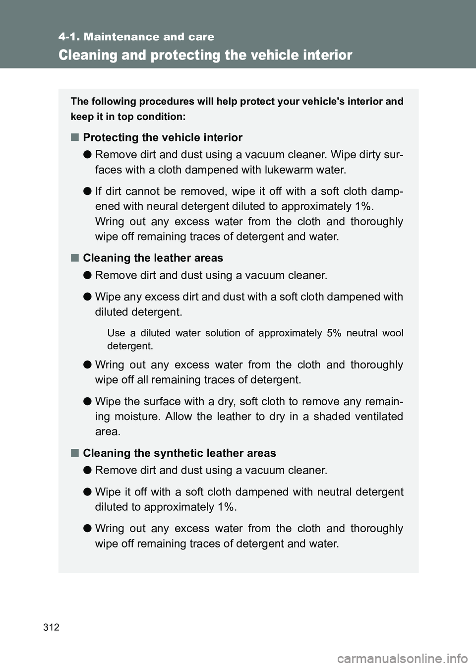 TOYOTA GT86 2017 Owners Manual (in English) 312
4-1. Maintenance and care
86_EE (OM18071E)
Cleaning and protecting the vehicle interior
The following procedures will help protect your vehicles interior and
keep it in top condition:
■Protecti TOYOTA GT86 2017 Owners Manual (in English) 312
4-1. Maintenance and care
86_EE (OM18071E)
Cleaning and protecting the vehicle interior
The following procedures will help protect your vehicles interior and
keep it in top condition:
■Protecti