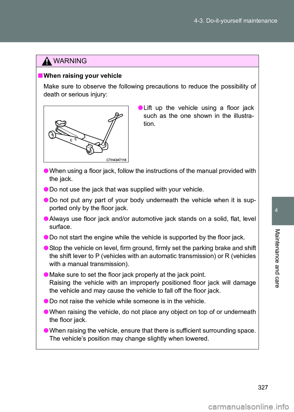 TOYOTA GT86 2017 Owners Manual (in English) 327
4-3. Do-it-yourself maintenance
4
Maintenance and care
86_EE (OM18071E)
WARNING
■
When raising your vehicle
Make sure to observe the following precautions to reduce the possibility of
death or s TOYOTA GT86 2017 Owners Manual (in English) 327
4-3. Do-it-yourself maintenance
4
Maintenance and care
86_EE (OM18071E)
WARNING
■
When raising your vehicle
Make sure to observe the following precautions to reduce the possibility of
death or s