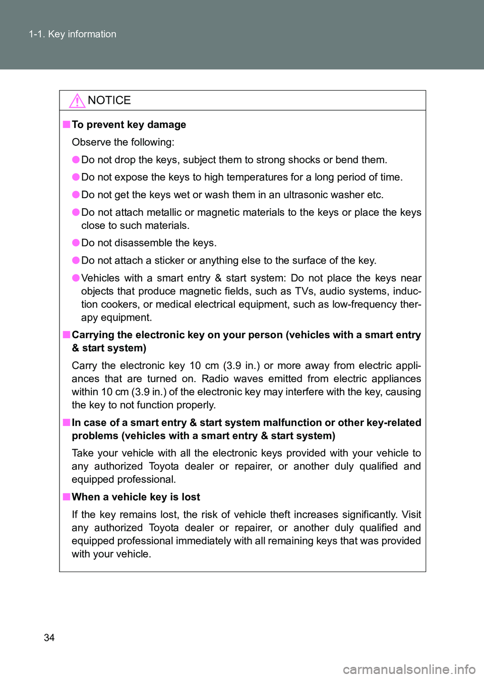 TOYOTA GT86 2017 (in English) Owners Guide 34
1-1. Key information
86_EE (OM18071E)
NOTICE
■
To prevent key damage
Observe the following:
●Do not drop the keys, subject them to strong shocks or bend them.
● Do not expose the keys to high TOYOTA GT86 2017 (in English) Owners Guide 34
1-1. Key information
86_EE (OM18071E)
NOTICE
■
To prevent key damage
Observe the following:
●Do not drop the keys, subject them to strong shocks or bend them.
● Do not expose the keys to high